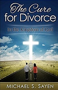 The Cure for Divorce: (In the Kingdom of God) (Paperback)