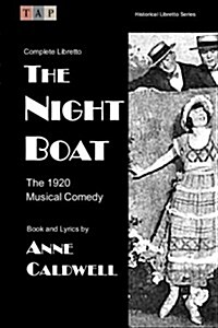 The Night Boat: The 1920 Musical Comedy: Complete Libretto (Paperback)