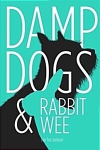 Damp Dogs & Rabbit Wee (Paperback)
