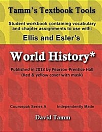 Ellis & Eslers World History (Pearson/Prentice Hall 2013) Student Workbook: Relevant Daily Assignments Tailor-Made for the World History Text (Paperback)