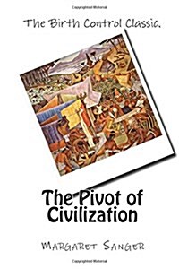 The Pivot of Civilization (Paperback)