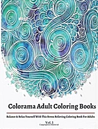 Colorama Adult Coloring Books: Balance & Relax Yourself with This Stress Relieving Coloring Books for Adults (Paperback)