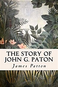The Story of John G. Paton (Paperback)