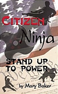 Citizen Ninja: Stand Up to Power (Paperback)