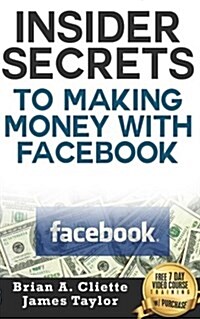 Insider Secrets to Making Money with Facebook (Paperback)