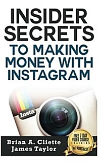 Insider Secrets to Making Money with Instagram (Paperback)