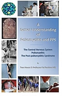 A Better Understanding of Poliomyelitis and Pps (Paperback)