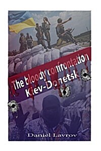 The Bloody Confrontation. Kiev-Donetsk (Paperback)