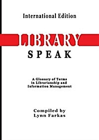 Libraryspeak a Glossary of Terms in Librarianship and Information Management (International Edition) (Paperback)