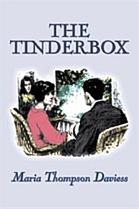 The Tinderbox by Maria Thompson Daviess, Fiction, Classics, Literary (Hardcover)