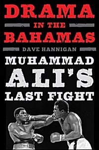 Drama in the Bahamas: Muhammad Alis Last Fight (Hardcover)