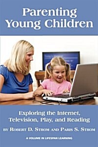 Parenting Young Children: Exploring the Internet, Television, Play, and Reading (Paperback)