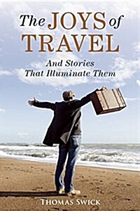 The Joys of Travel: And Stories That Illuminate Them (Hardcover)