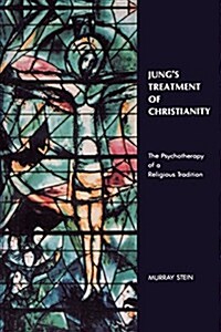 Jungs Treatment of Christianity: The Psychotherapy of a Religious Tradition (Paperback, 2)