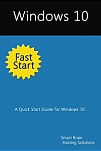 Windows 10 Fast Start: A Quick Start Guide for Windows 10 (Paperback)