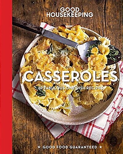 Good Housekeeping Casseroles: 60 Fabulous One-Dish Recipes (Hardcover)