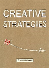 Creative Strategies: 10 Approaches to Solving Design Problems (Paperback)