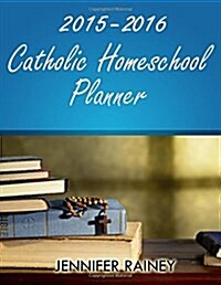 2015-2016 Catholic Homeschool Planner (Paperback)