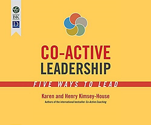 Co-Active Leadership: Five Ways to Lead (MP3 CD)