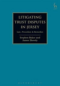 Litigating Trust Disputes in Jersey : Law, Procedure & Remedies (Hardcover)