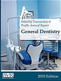Industry Transaction & Profile Annual Report: General Dentistry - 2010 Edition (Paperback)
