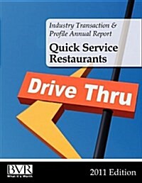 Industry Transaction & Profile Annual Report: Quick Service Restaurants - 2011 Edition (Paperback)