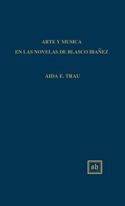 Arte Y Musica En Las Novelas de Blasco Iba?z (Hardcover)