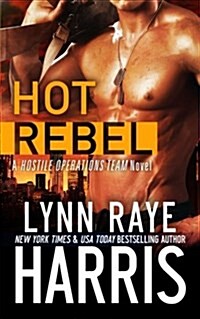 Hot Rebel: A Hostile Operations Team Novel (Paperback)