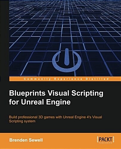 Blueprints Visual Scripting for Unreal Engine (Paperback)