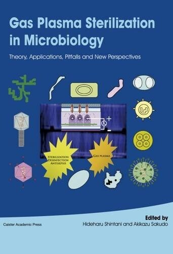 Gas Plasma Sterilization in Microbiology : Theory, Applications, Pitfalls and New Perspectives (Paperback)