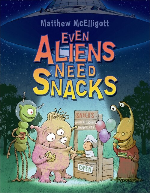 Even Aliens Need Snacks (Prebound)