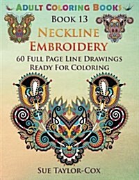 Neckline Embroidery: 60 Full Page Line Drawings Ready for Coloring (Paperback)