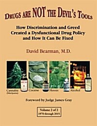 Drugs Are Not the Devils Tools - Vol.2: How Discriminationand Greed Created a Dysfunctional Drug Police and How It Can Be Fixed (Paperback)