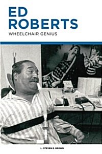 Ed Roberts: Wheelchair Genius (Paperback)