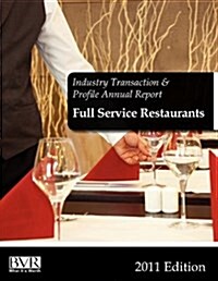 Industry Transaction & Profile Annual Report: Full Service Restaurants 2011 Edition (Paperback)