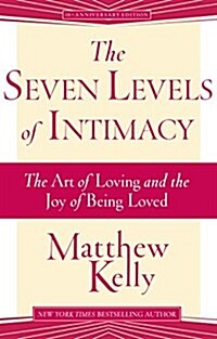 The Seven Levels of Intimacy: The Art of Loving and the Joy of Being Loved (Paperback, 2, Revised)