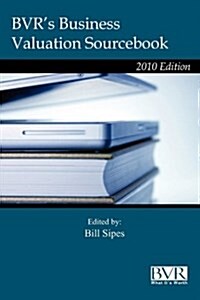BVRs Guide to Business Valuation Sourcebook - 2010 Edition (Hardcover)