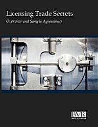 Licensing Trade Secrets: Overview and Sample Agreements (Paperback)
