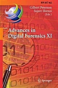 Advances in Digital Forensics XI: 11th Ifip Wg 11.9 International Conference, Orlando, FL, USA, January 26-28, 2015, Revised Selected Papers (Hardcover, 2015)