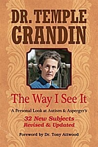 The Way I See It: A Personal Look at Autism & Aspergers: Revised & Expanded, 4th Edition (Paperback, 4, Revised, Expand)