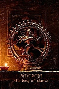 Nataraja the King of Dance: 108-Page Writing Diary with the Dancing Form of Shiva Nataraj (6 X 9 Inches / Black) (Paperback)