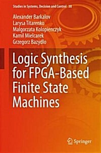 Logic Synthesis for FPGA-Based Finite State Machines (Hardcover, 2016)