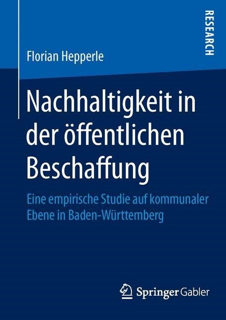 Nachhaltigkeit in Der ?fentlichen Beschaffung: Eine Empirische Studie Auf Kommunaler Ebene in Baden-W?ttemberg (Paperback, 1. Aufl. 2016)