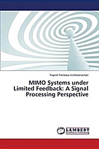 Mimo Systems Under Limited Feedback: A Signal Processing Perspective (Paperback)