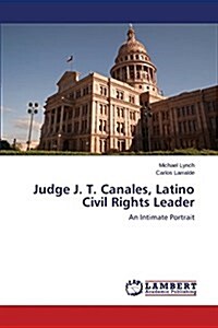 Judge J. T. Canales, Latino Civil Rights Leader (Paperback)