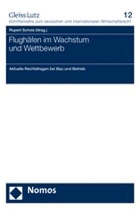 Flughafen in Wachstum Und Wettbewerb: Aktuelle Rechtsfragen Bei Bau Und Betrieb (Paperback)