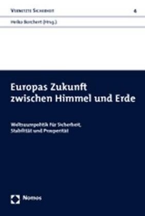 Europas Zukunft Zwischen Himmel Und Erde: Weltraumpolitik Fur Sicherheit, Stabilitat Und Prosperitat (Paperback)