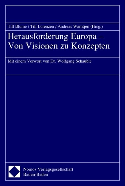 Herausforderung Europa - Von Visionen Zu Konzepten: Mit Einem Vorwort Von Dr. Wolfgang Schauble (Paperback)