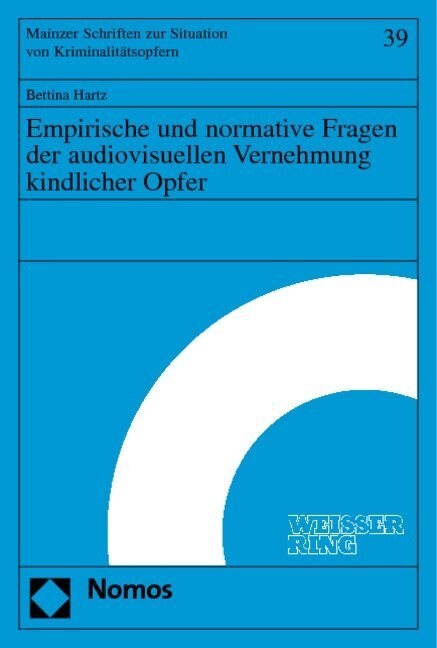 Empirische Und Normative Fragen Der Audiovisuellen Vernehmung Kindlicher Opfer (Paperback)