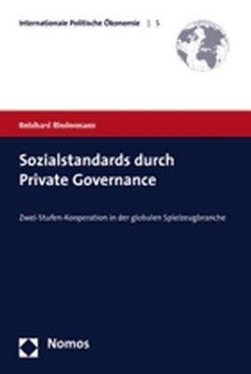 Sozialstandards Durch Private Governance: Zwei-Stufen-Kooperation in Der Globalen Spielzeugbranche (Paperback)